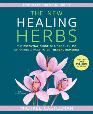The new healing herbs : the essential guide to more than 130 of nature's most potent herbal remedies  cover image cdn