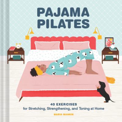 Pajama pilates : 40 exercises for stretching, strengthening, and toning at home  cover image cdn