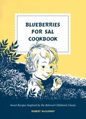 Blueberries for Sal cookbook : sweet recipes inspired by the beloved children's classic  cover image cdn