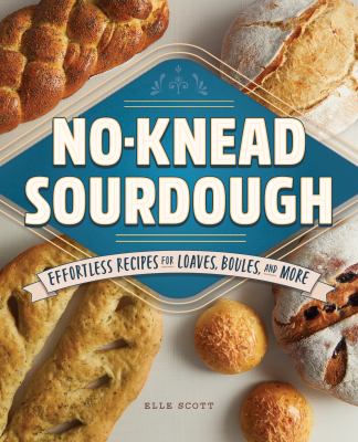 No-knead sourdough : effortless recipes for loaves, boules, and more  cover image cdn