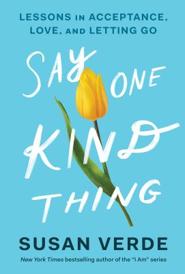 Say one kind thing : lessons in acceptance, love, and letting go  cover image cdn