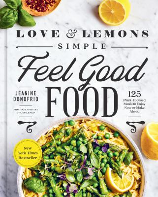 Love and lemons: simple feel-good food : 125 plant-focused meals to enjoy now or make ahead  cover image cdn