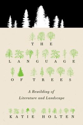The language of trees : a rewilding of literature and landscape  cover image cdn