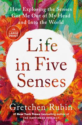Life in five senses how exploring the senses got me out of my head and into the world  cover image cdn