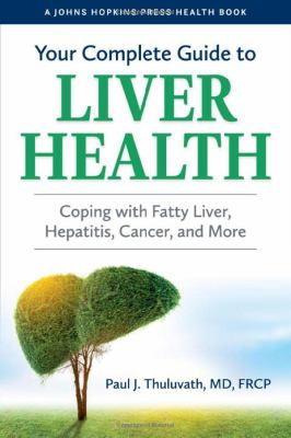 Your complete guide to liver health : coping with fatty liver, hepatitis, cancer, and more  cover image cdn