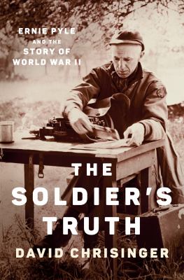 The soldier's truth : Ernie Pyle and the story of World War II  cover image cdn