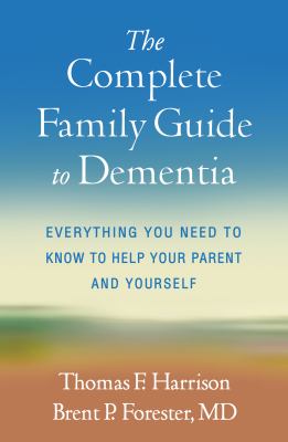 The complete family guide to dementia : everything you need to know to help your parent and yourself  cover image cdn