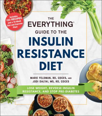 The everything guide to the insulin resistance diet : lose weight, reverse insulin resistance, and stop pre-diabetes  cover image cdn