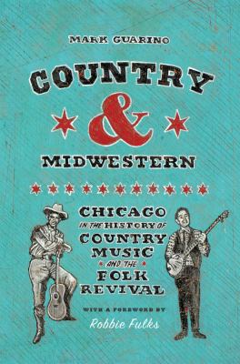 Country and midwestern : Chicago in the history of country music and the folk revival  cover image cdn
