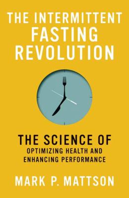 The intermittent fasting revolution : the science of optimizing health and enhancing performance  cover image cdn