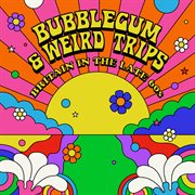 Bubblegum and weird trips: britain in the late 60s : Britain in the late 60s cover image cdn