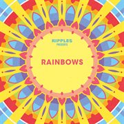 Ripples presents: rainbows : Rainbows cover image cdn