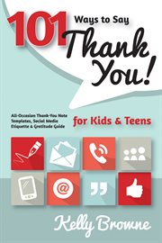 101 ways to say thank you, kids & teens: all-occasion thank-you note templates, social media etiquet : All cover image cdn