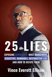 25 Lies : exposing Democrats' most dangerous, seductive, damnable, destructive lies and how to refute them cover image cdn
