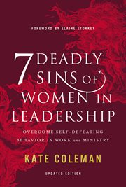 7 DEADLY SINS OF WOMEN IN LEADERSHIP;OVERCOME SELF-DEFEATING BEHAVIOR IN WORK AND MINISTRY cover image cdn
