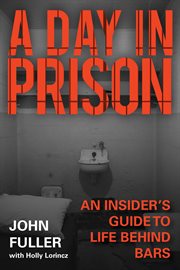 A Day in Prison : an Insider's Guide to Life Behind Bars cover image cdn