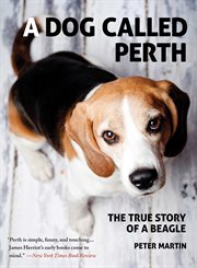 A Dog Called Perth : the True Story of a Beagle cover image cdn