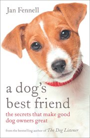 A dog's best friend : the secrets that make good dog owners great cover image cdn