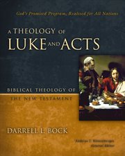 A theology of Luke and Acts : biblical theology of the New Testament cover image cdn