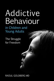 Addictive behaviour in children and young adults : the struggle for freedom cover image cdn