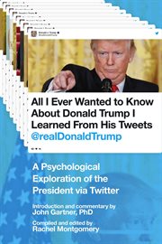 All I ever wanted to know about Donald Trump I learned from his tweets @realDonaldTrump : a psychological exploration of the president via Twitter cover image cdn