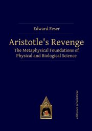 Aristotle's revenge : the metaphysical foundations of physical and biological science cover image cdn