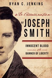 Assassination of joseph smith: innocent blood on the banner of liberty : Innocent Blood on the Banner of Liberty cover image cdn