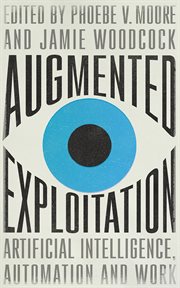 Augmented exploitation : artificial intelligence, automation and work cover image cdn