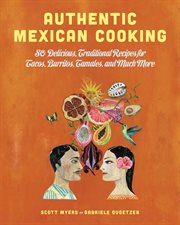 Authentic Mexican Cooking : 80 Delicious, Traditional Recipes for Tacos, Burritos, Tamales, and Much More cover image cdn