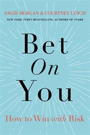 Bet on You : How to Win with Risk cover image cdn