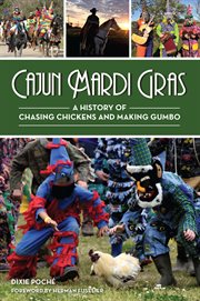 Cajun mardi gras : A History of Chasing Chickens and Making Gumbo cover image cdn