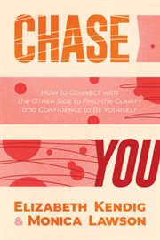 Chase you : how to connect with the other side to find the clarity and confidence to be yourself cover image cdn