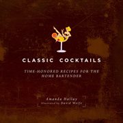 Classic cocktails : Time-honored recipes for the home bartender cover image cdn