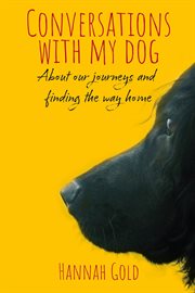 Conversations with my dog : about our journeys and finding the way home cover image cdn