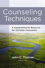 Counseling techniques : a comprehensive resource for Christian counselors cover image cdn