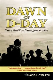 Dawn of D-DAY : These Men Were There, June 6, 1944 cover image cdn
