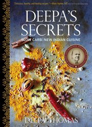 Deepa's secrets : slow carb, new Indian cuisine cover image cdn