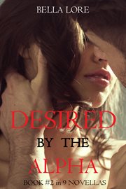 Desired by the alpha : Novellas by Bella Lore cover image cdn