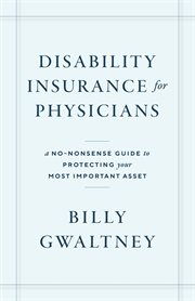 Disability insurance for physicians : A No-Nonsense Guide to Protecting Your Most Important Asset cover image cdn