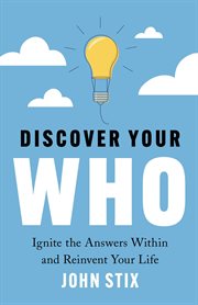 Discover your who : Ignite the Answers Within and Reinvent Your Life cover image cdn