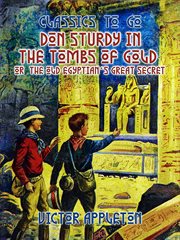 Don Sturdy in the tombs of gold : or, The old Egyptian's great secret cover image cdn