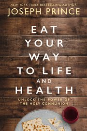 Eat your way to life and health : unlock the power of the holy communion cover image cdn