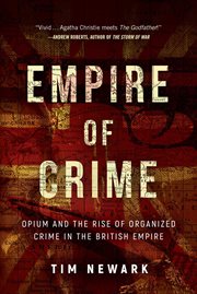 Empire of crime : opium and the rise of organized crime in the British Empire cover image cdn