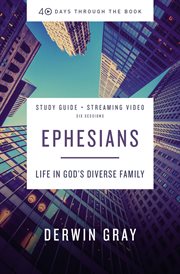 Ephesians : life in god's diverse family. Study guide plus streaming video cover image cdn