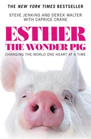Esther the wonder pig : changing the world one heart at a time cover image cdn