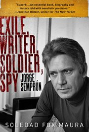 Exile, writer, soldier, spy : Jorge Semprún cover image cdn