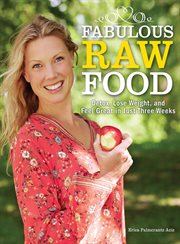 Fabulous raw food : detox, lose weight, and feel great in just three weeks cover image cdn
