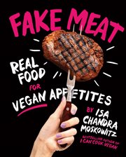 Fake meat : real food for vegan appetites cover image cdn