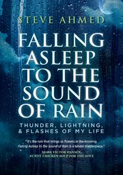Falling asleep to the sound of rain : Thunder, Lightning, & Flashes Of My Life cover image cdn