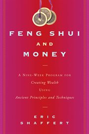 Feng shui and money : a nine week program for creating wealth using ancient principals and techniques cover image cdn